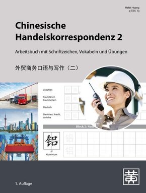 Chinesische Handelskorrespondenz - Arbeitsbuch mit Schriftzeichen, Vokabeln und Übungen - Bd.2