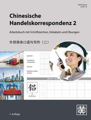 Chinesische Handelskorrespondenz - Arbeitsbuch mit Schriftzeichen, Vokabeln und Übungen - Bd.2