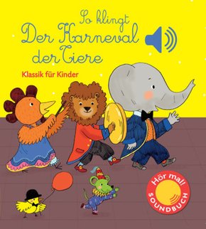 So klingt der Karneval der Tiere - Soundbuch Klassik für Kinder
