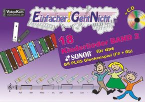 Einfacher!-Geht-Nicht: 18 Kinderlieder für das SONOR® GS PLUS Glockenspiel (F#+Bb), m. 1 Audio-CD - Bd.2