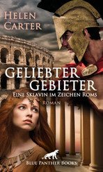 Geliebter Gebieter - Eine Sklavin im Zeichen Roms | Erotischer Roman