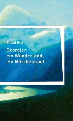 Georgien - ein Wunderland, ein Märchenland