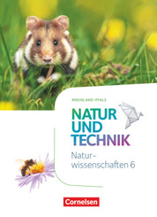 Natur und Technik - Naturwissenschaften: Neubearbeitung - Rheinland-Pfalz - 6. Schuljahr: Naturwissenschaften