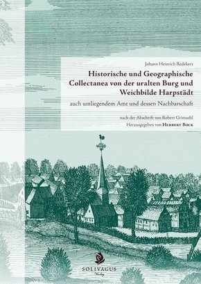 Historische und Geographische Collectanea von der uralten Burg und Weichbilde Harpstädt auch umliegendem Amt und dessen