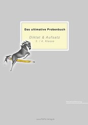 Das ultimative Probenbuch Diktat & Aufsatz 3./ 4. Klasse, 15 Teile