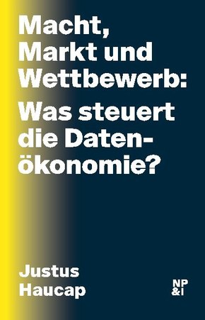 Macht, Markt und Wettbewerb: Was steuert die Datenökonomie?