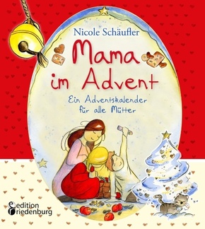 Mama im Advent - Ein Adventskalender für alle Mütter