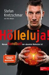Stefan Kretzschmar: Hölleluja! Warum Handball der absolute Wahnsinn ist
