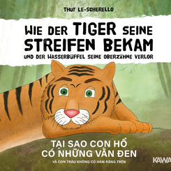 Wie der Tiger seine Streifen bekam/T_i sao con h_ có nh_ng v_n _en - Zweisprachiges Kinderbuch Deutsch Vietnamesisch: Un