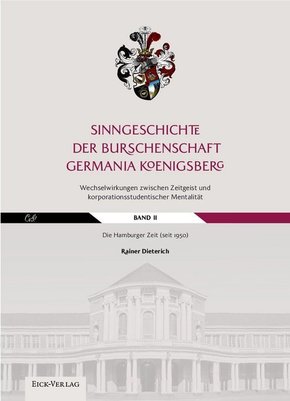 Sinngeschichte der Burschenschaft Germania Königsberg.Wechselwirkungen zwischen Zeitgeist und korporationsstudentischer - Bd.2