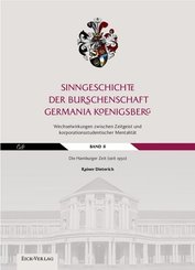 Sinngeschichte der Burschenschaft Germania Königsberg.Wechselwirkungen zwischen Zeitgeist und korporationsstudentischer - Bd.2