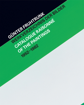 Günter Fruhtrunk Werkverzeichnis der Bilder | Catalogue Raisonné of the Paintings 1952-1982, 2 Teile