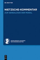 Historischer und kritischer Kommentar zu Friedrich Nietzsches Werken: Kommentar zu Nietzsches "Zur Genealogie der Moral"