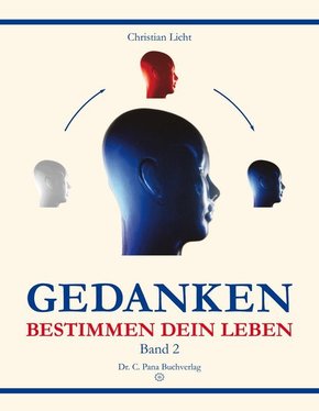 Gedanken bestimmen dein Leben - Bd.2