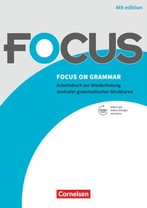 Focus on Grammar - Arbeitsbuch zur Wiederholung zentraler grammatischer Strukturen - Ausgabe 2019 (4th Edition) - B1/B2