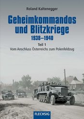 Geheimkommandos und Blitzkriege 1938-1940 - Tl.1