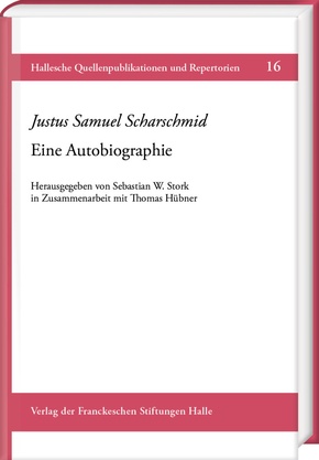 Justus Samuel Scharschmid (1664-1724). Seine Autobiographien, m. 1 CD-ROM