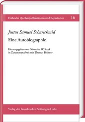 Justus Samuel Scharschmid (1664-1724). Seine Autobiographien, m. 1 CD-ROM