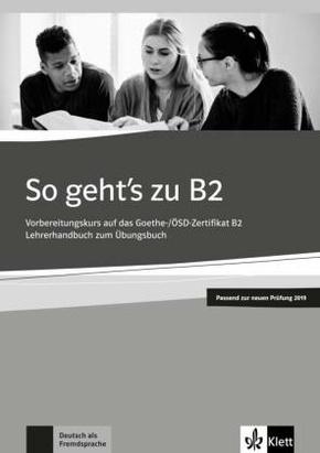 So geht's zu B2 - Lehrerhandbuch passend zur neuen Prüfung 2019