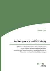 Kardiorespiratorisches Krafttraining. Effekte auf das kardiopulmonale Funktionssystem und autonome Nervensystem bei gesu