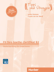 Fit fürs Goethe-Zertifikat B2 - Deutschprüfung für Erwachsene, Übungsbuch mit Audios online