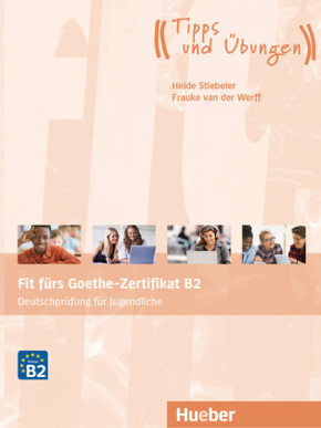 Fit fürs Goethe-Zertifikat B2 - Deutschprüfung für Jugendliche, Lehrbuch mit Audio-CD