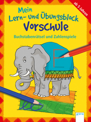 Mein Lern- und Übungsblock Vorschule: Mein Lern- und Übungsblock Vorschule - Buchstabenrätsel und Zahlenspiele