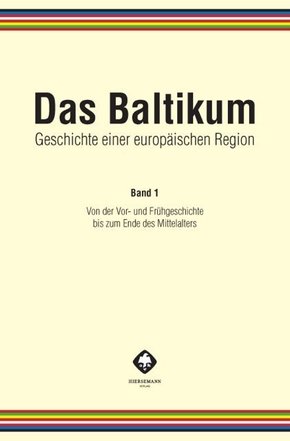 Das Baltikum. Geschichte einer europäischen Region - Bd.1