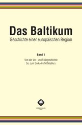 Das Baltikum. Geschichte einer europäischen Region - Bd.1