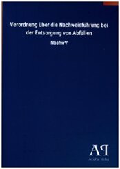 Verordnung über die Nachweisführung bei der Entsorgung von Abfällen