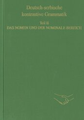 Deutsch-serbische kontrastive Grammatik. Teil II. Das Nomen und der nominale Bereich