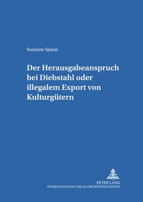 Der Herausgabeanspruch bei Diebstahl oder illegalem Export von Kulturgütern