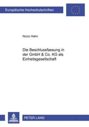 Die Beschlussfassung in der GmbH & Co. KG als Einheitsgesellschaft