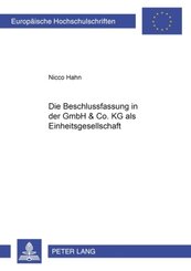 Die Beschlussfassung in der GmbH & Co. KG als Einheitsgesellschaft