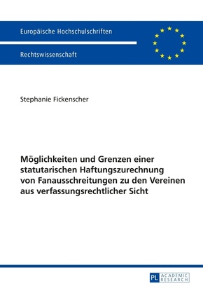 Möglichkeiten und Grenzen einer statutarischen Haftungszurechnung von Fanausschreitungen zu den Vereinen aus verfassungs
