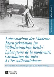Laboratorium der Moderne. Ideenzirkulation im Wilhelminischen Reich- Laboratoire de la modernité. Circulation des idées