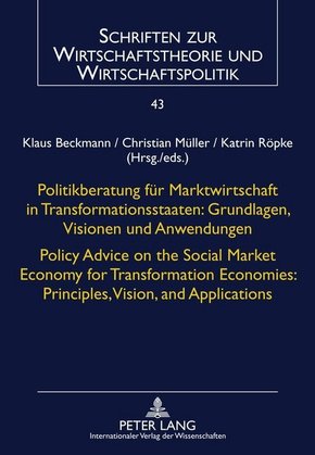 Politikberatung für Marktwirtschaft in Transformationsstaaten: Grundlagen, Visionen und Anwendungen- Policy Advice on th