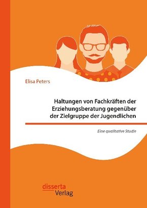 Haltungen von Fachkräften der Erziehungsberatung gegenüber der Zielgruppe der Jugendlichen - Eine qualitative Studie