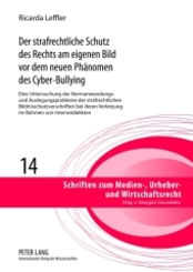 Der strafrechtliche Schutz des Rechts am eigenen Bild vor dem neuen Phänomen des Cyber-Bullying