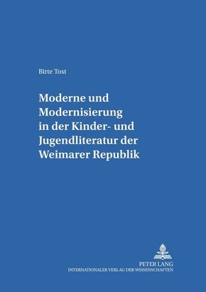 "Moderne" und "Modernisierung" in der Kinder- und Jugendliteratur der Weimarer Republik