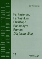 Fantasie und Fantastik in Christoph Ransmayrs Roman "Die letzte Welt"