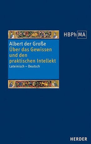 Herders Bibliothek der Philosophie des Mittelalters (HBPhMA): Über das Gewissen und den praktischen Intellekt
