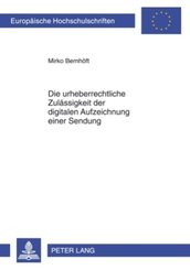Die urheberrechtliche Zul&auml;ssigkeit der digitalen Aufzeichnung einer Sendung
