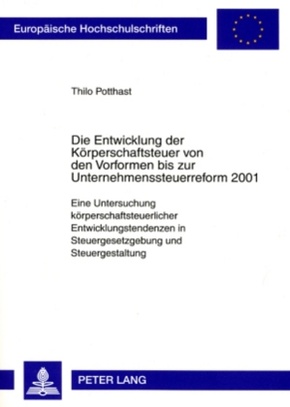 Die Entwicklung der Körperschaftsteuer von den Vorformen bis zur Unternehmenssteuerreform 2001