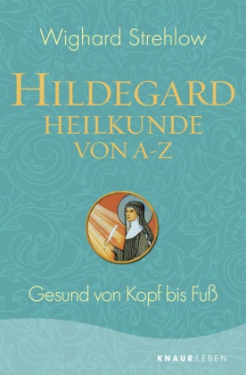 Hildegard-Heilkunde von A-Z