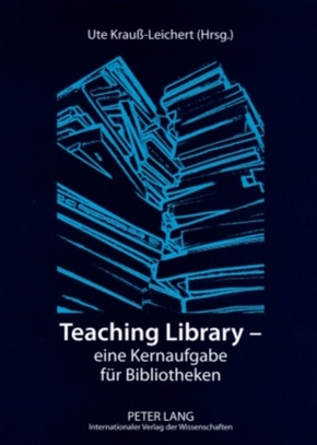 Teaching Library - eine Kernaufgabe für Bibliotheken