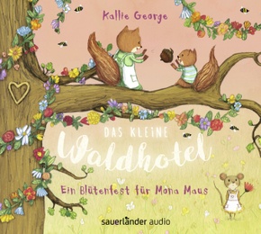 Das kleine Waldhotel - Ein Blütenfest für Mona Maus, 2 Audio-CDs