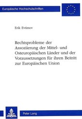 Rechtsprobleme der Assoziierung der Mittel- und Osteuropäischen Länder und der Voraussetzungen für ihren Beitritt zur Eu
