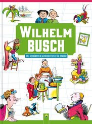 Wilhelm Busch - Die schönsten Geschichten für Kinder