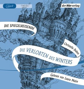 Die Spiegelreisende - Die Verlobten des Winters, 2 Audio-CD, 2 MP3